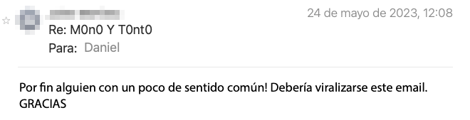Email de un lector de la newsletter: «¡Por fin alguien con un poco de sentido común! Debería viralizarse este email. GRACIAS.»